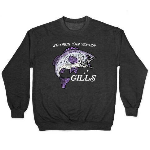 Who Run The World? Gills Pullover