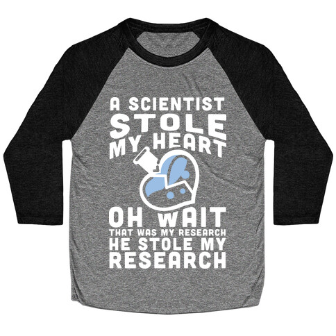 A Scientist Stole My Research Baseball Tee