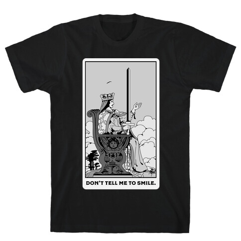 Don't Tell Me To Smile (Queen Of Swords Tarot) T-Shirt