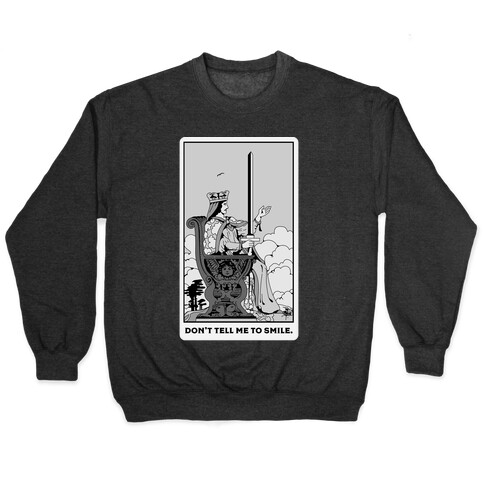 Don't Tell Me To Smile (Queen Of Swords Tarot) Pullover