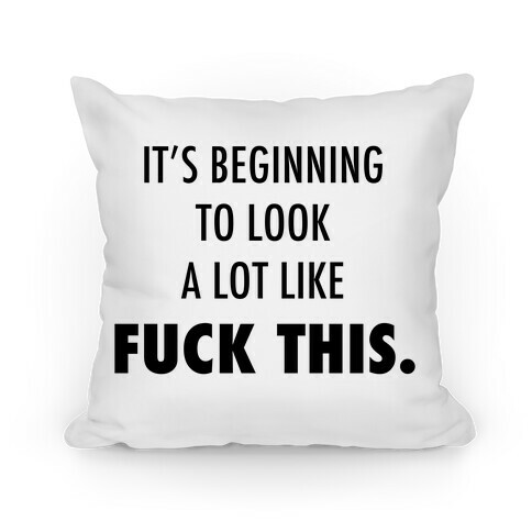 It's Beginning to Look a Lot Like F*** This Pillow