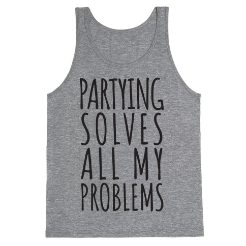 Partying Solves All My Problems Tank Top