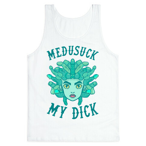 Medusuck My Dick Tank Top