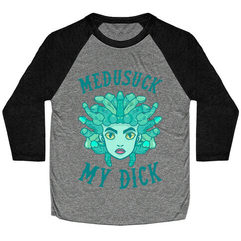 Medusuck My Dick Baseball Tee