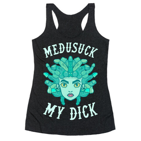 Medusuck My Dick Racerback Tank Top