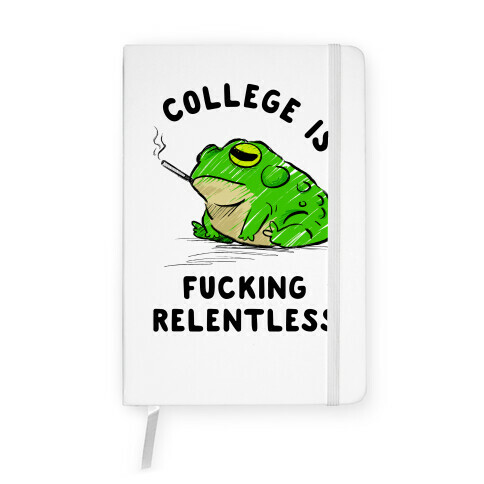 College Is F***ing Relentless Notebook