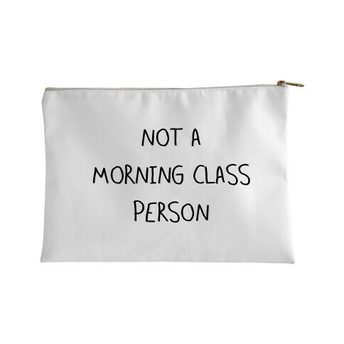 Not a Morning Class Person Accessory Bag