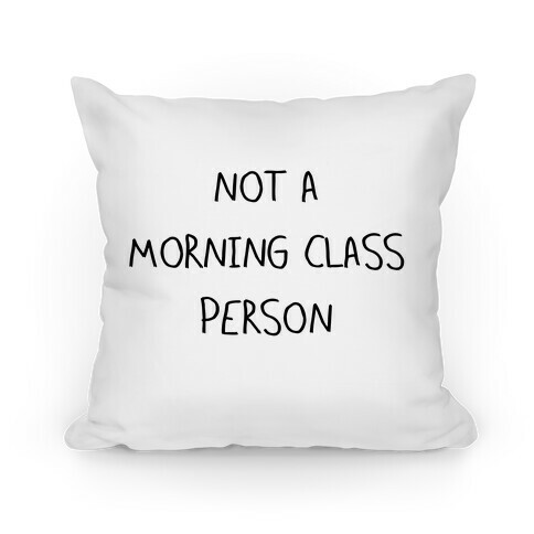 Not a Morning Class Person Pillow