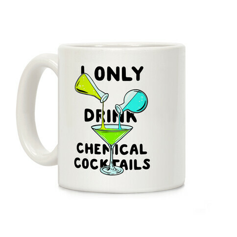 I Only Drink Chemical Cocktails Coffee Mug