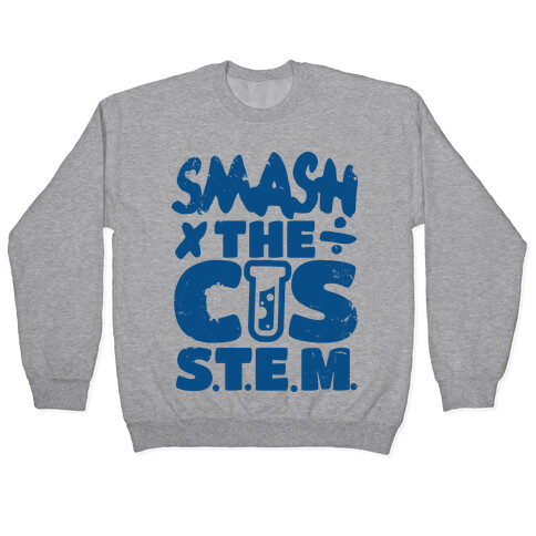 Smash The Cis Stem Pullover