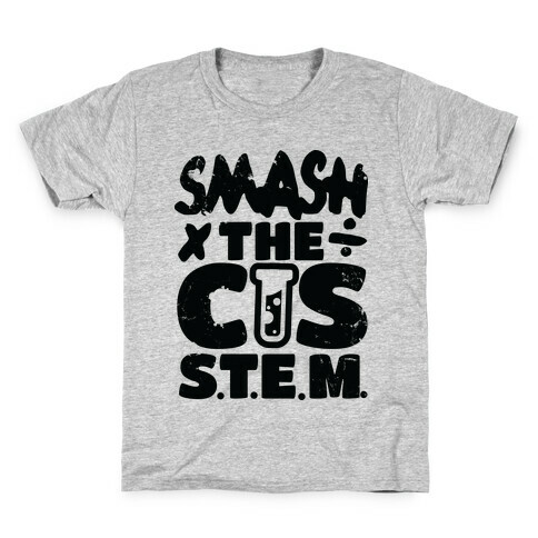 Smash The Cis Stem Kids T-Shirt