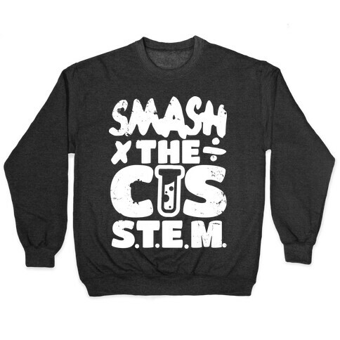 Smash The Cis Stem Pullover