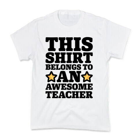 This Shirt Belongs To An Awesome Teacher Kids T-Shirt