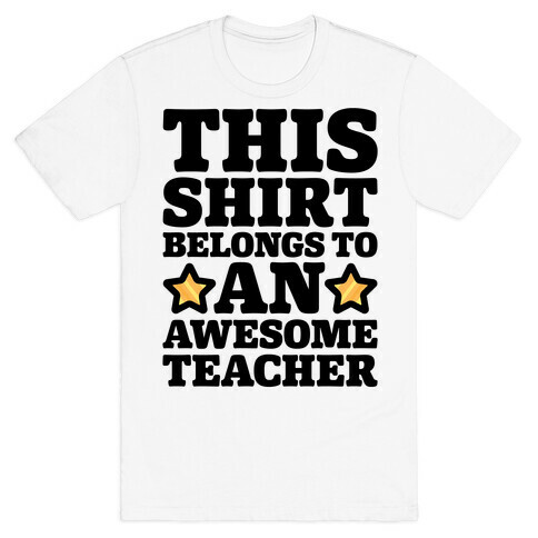 This Shirt Belongs To An Awesome Teacher T-Shirt