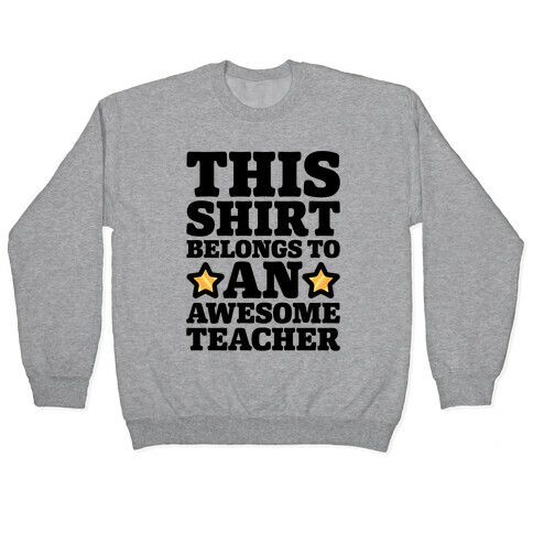 This Shirt Belongs To An Awesome Teacher Pullover