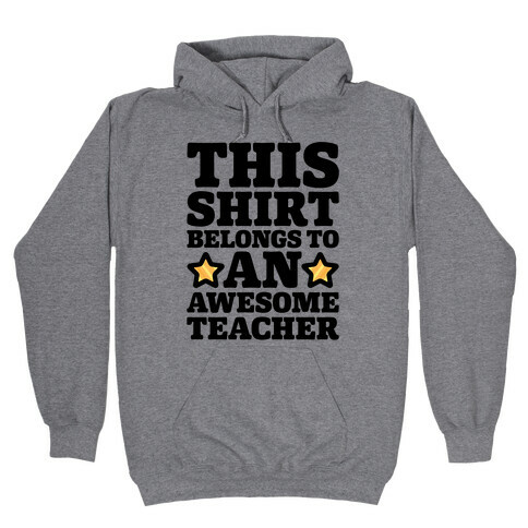 This Shirt Belongs To An Awesome Teacher Hooded Sweatshirt