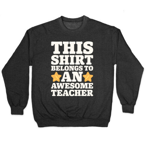 This Shirt Belongs To An Awesome Teacher Pullover
