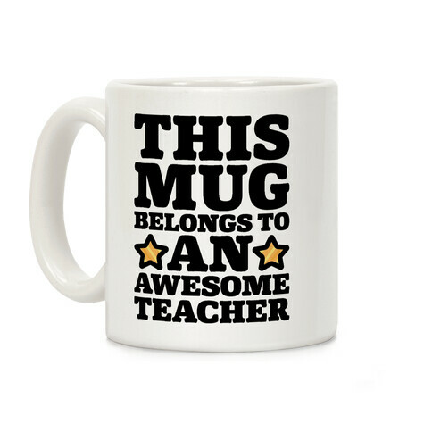 This Mug Belongs To An Awesome Teacher Coffee Mug