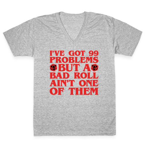 I Got 99 Problems But A Bad Roll Ain't One V-Neck Tee Shirt