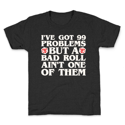 I Got 99 Problems But A Bad Roll Ain't One of Them Kids T-Shirt