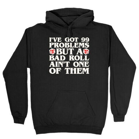 I Got 99 Problems But A Bad Roll Ain't One of Them Hooded Sweatshirt