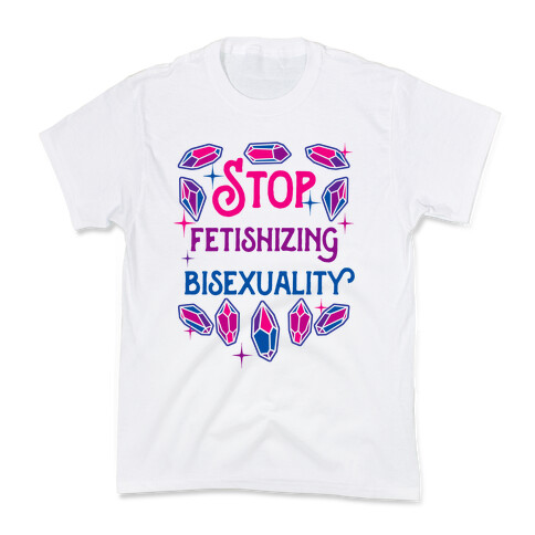 Stop Fetishizing Bisexuality Kids T-Shirt