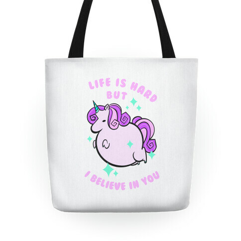 Life Is Hard But I Believe In You Tote