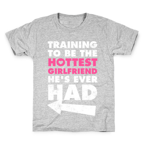 Training To Be The Hottest Girlfriend He's Ever Had Kids T-Shirt