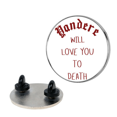 Yandere Will Love You To Death Pin
