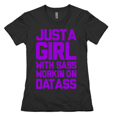 Just A Girl With Sass Working On That Ass Womens T-Shirt