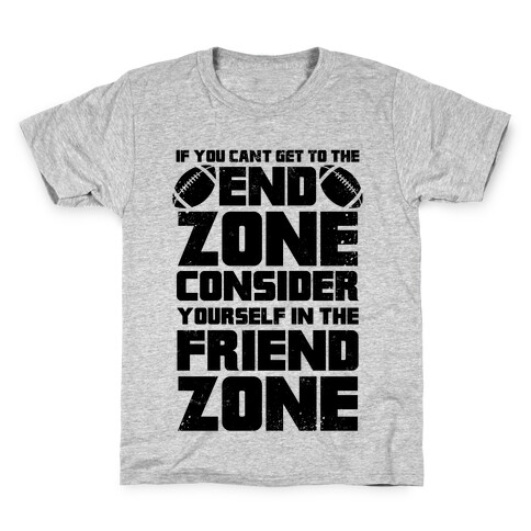 If You Can't Get To The End Zone, Consider Yourself In The Friend Zone Kids T-Shirt