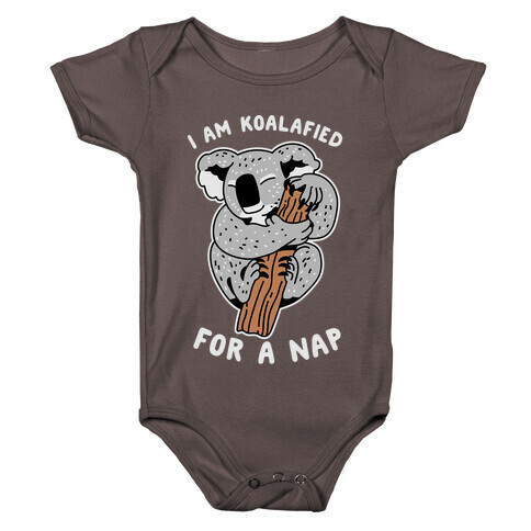 I Am Koalafied For a Nap Baby One-Piece