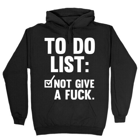 To Do List Not Give a F*** Hooded Sweatshirt