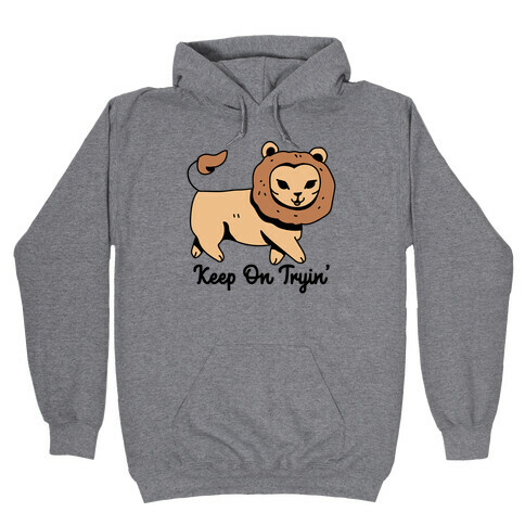 Keep On Trying Lion Hooded Sweatshirt