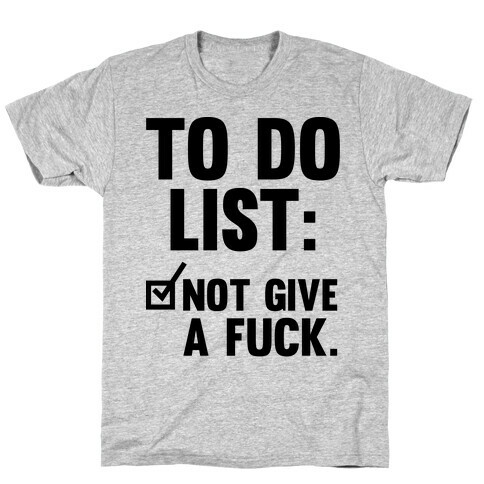 To Do List Not Give a F*** T-Shirt