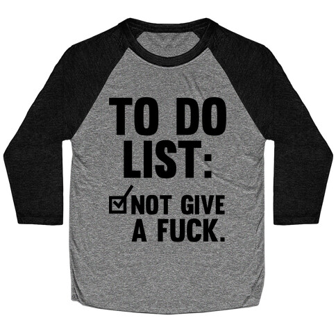 To Do List Not Give a F*** Baseball Tee