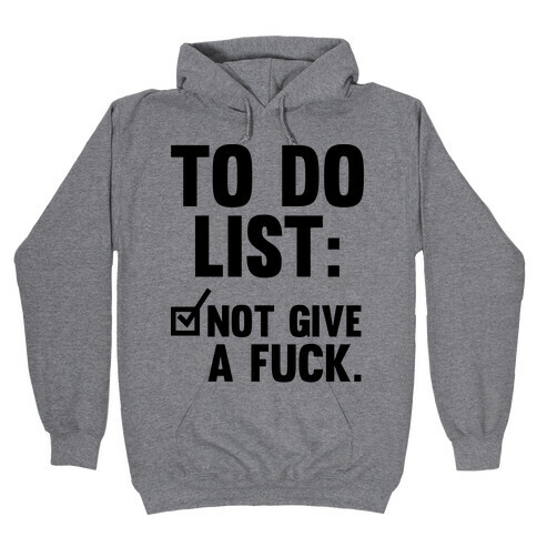 To Do List Not Give a F*** Hooded Sweatshirt