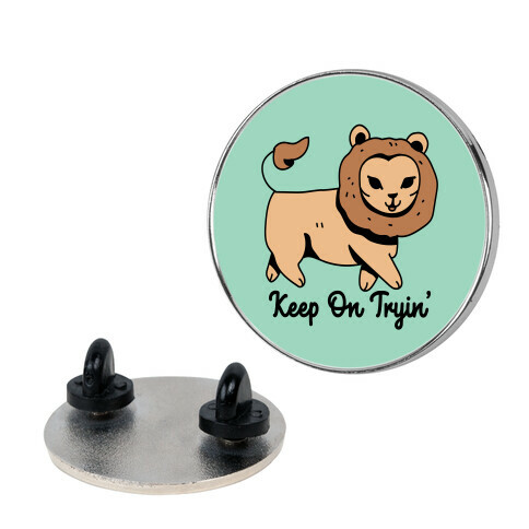 Keep On Trying Lion Pin
