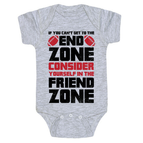 If You Can't Get To The End Zone, Consider Yourself In The Friend Zone Baby One-Piece