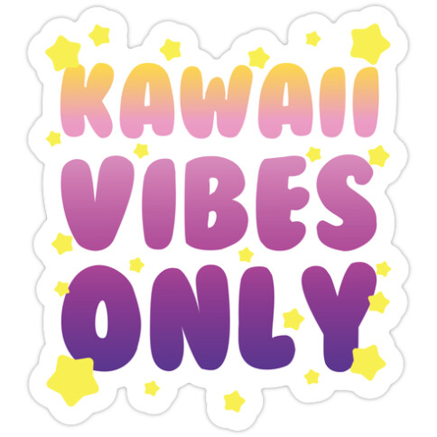 Kawaii Vibes Only Die Cut Sticker