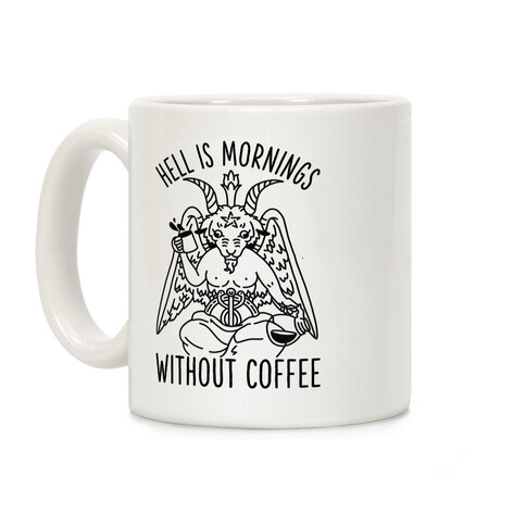 Hell is Mornings Without Coffee Baphomet  Coffee Mug