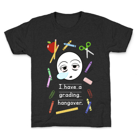 I Have a Grading Hangover Kids T-Shirt