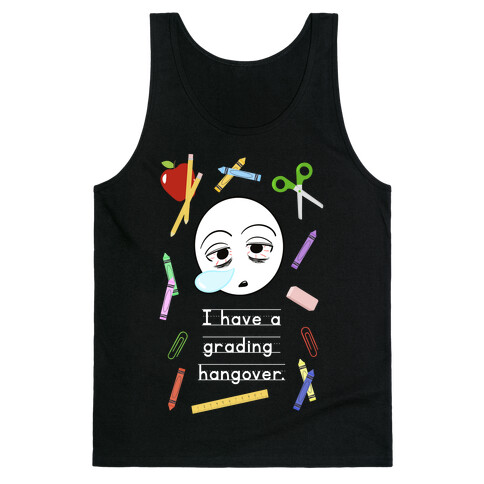 I Have a Grading Hangover Tank Top