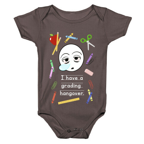 I Have a Grading Hangover Baby One-Piece