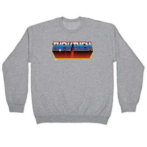 They/Them And The Masters Of The Universe Pullover