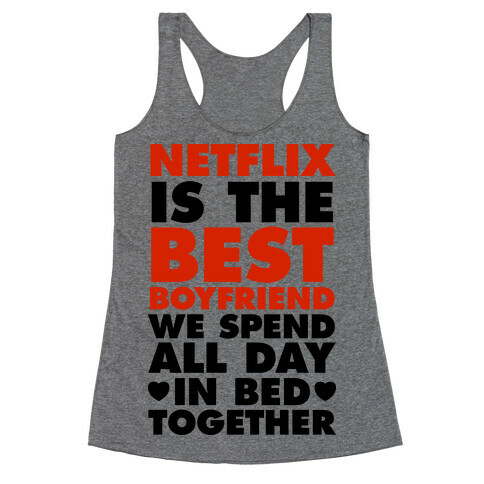 Netflix Is The Best Boyfriend Racerback Tank Top