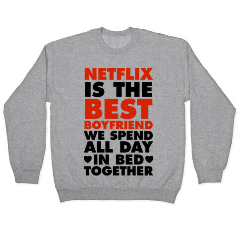 Netflix Is The Best Boyfriend Pullover