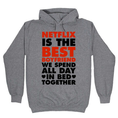 Netflix Is The Best Boyfriend Hooded Sweatshirt