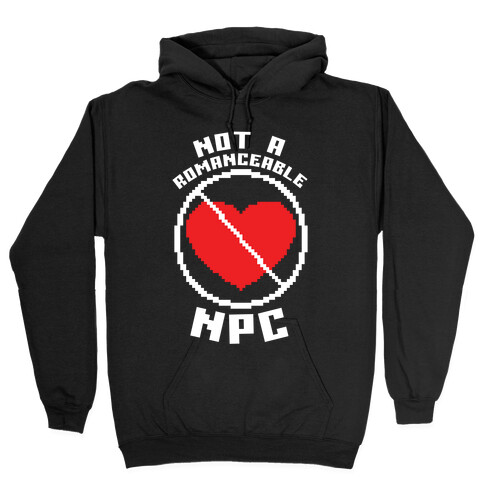 Not A Romanceable NPC Hooded Sweatshirt