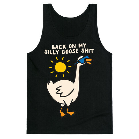 Back On My Silly Goose Shit Tank Top